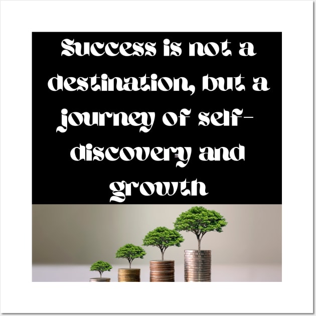 success is nota destination Wall Art by Abstract Gallery